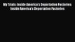 PDF My Trials: Inside America's Deportation Factories: Inside America's Deportation Factories