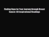 Read Finding Hope for Your Journey through Breast Cancer: 60 Inspirational Readings Ebook Free