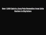 Read Over 1000 Quick & Easy Pain Remedies from Little Ouches to Big Aches Ebook Free