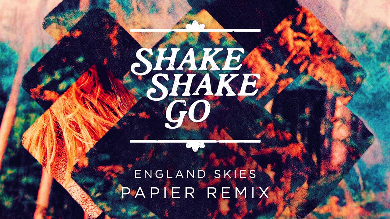 Shake Shake Go - England Skies (Papier Remix)