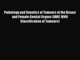 Download Pathology and Genetics of Tumours of the Breast and Female Genital Organs (IARC WHO