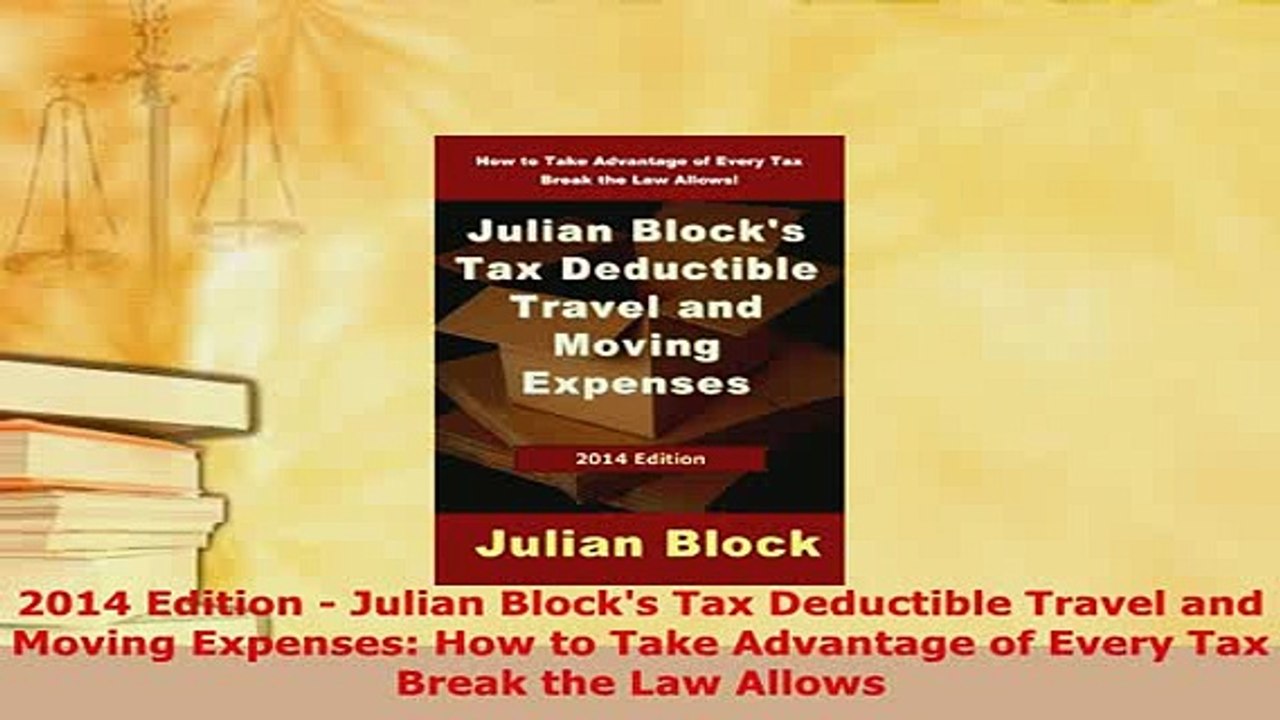 PDF  2014 Edition  Julian Blocks Tax Deductible Travel and Moving Expenses How to Take Download Full Ebook