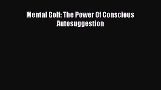[PDF] Mental Golf: The Power Of Conscious Autosuggestion [Read] Full Ebook