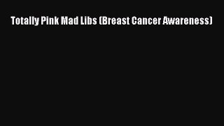 Download Totally Pink Mad Libs (Breast Cancer Awareness) Ebook Free