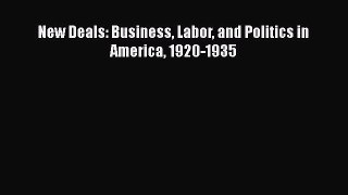 [PDF] New Deals: Business Labor and Politics in America 1920-1935 [Read] Online