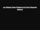 [PDF] Las Ultimas Siete Palabras de Cristo (Spanish Edition) [Read] Online