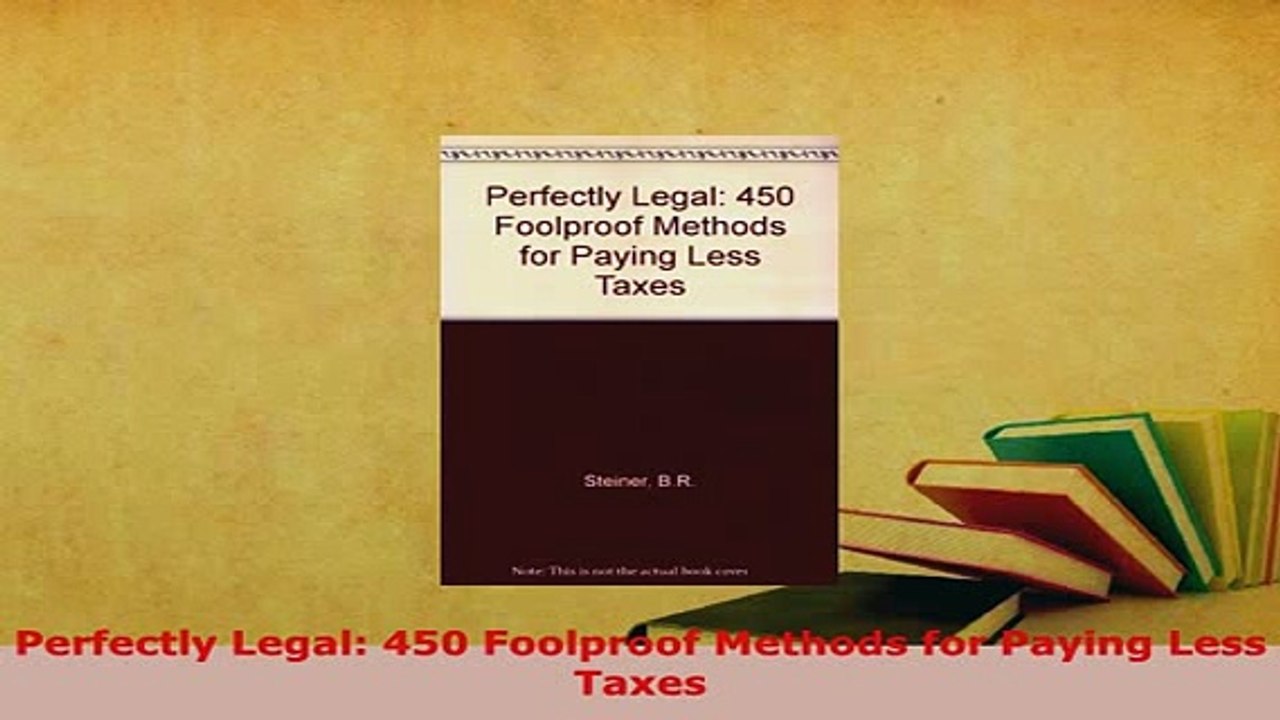 PDF  Perfectly Legal 450 Foolproof Methods for Paying Less Taxes Read Online