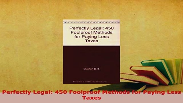 PDF Perfectly Legal 450 Foolproof Methods for Paying Less Taxes Read Online
