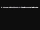 Download A Silence of Mockingbirds: The Memoir of a Murder  EBook
