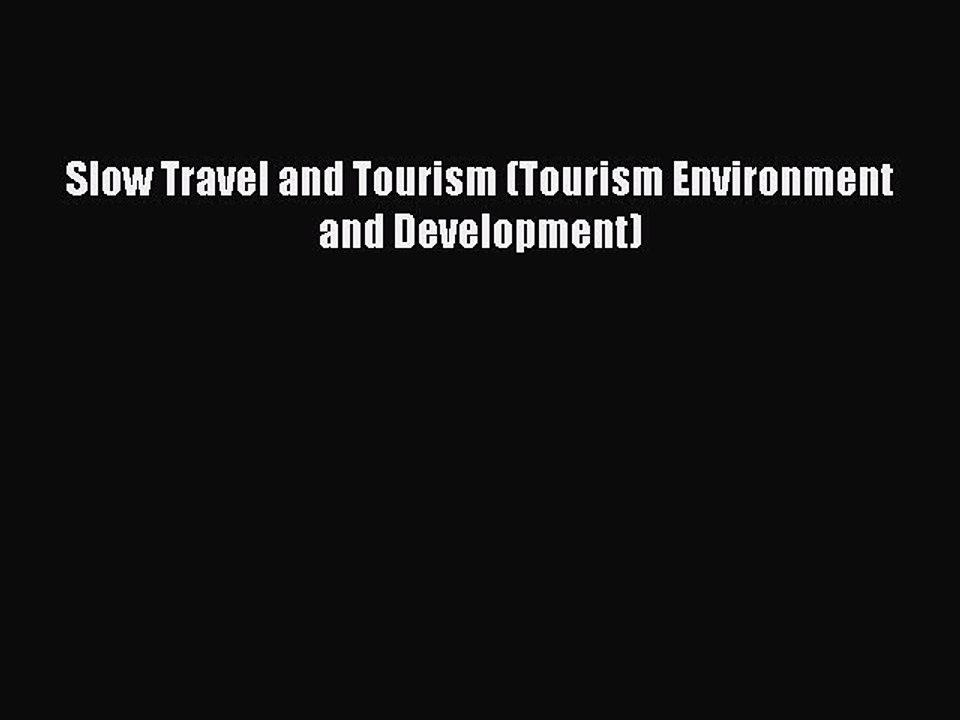[PDF] Slow Travel and Tourism (Tourism Environment and Development) [Download] Online