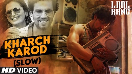 KHARCH KAROD (SLOW) Video Song - LAAL RANG - Randeep Hooda