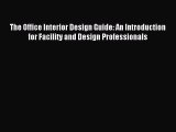 Read The Office Interior Design Guide: An Introduction for Facility and Design Professionals