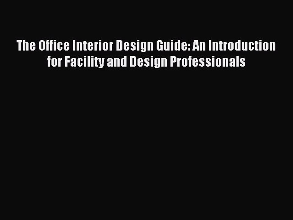 Read The Office Interior Design Guide: An Introduction for Facility and Design Professionals