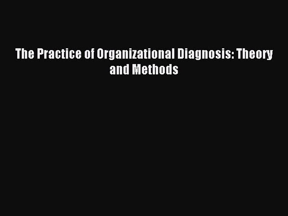Read The Practice of Organizational Diagnosis: Theory and Methods Ebook Online