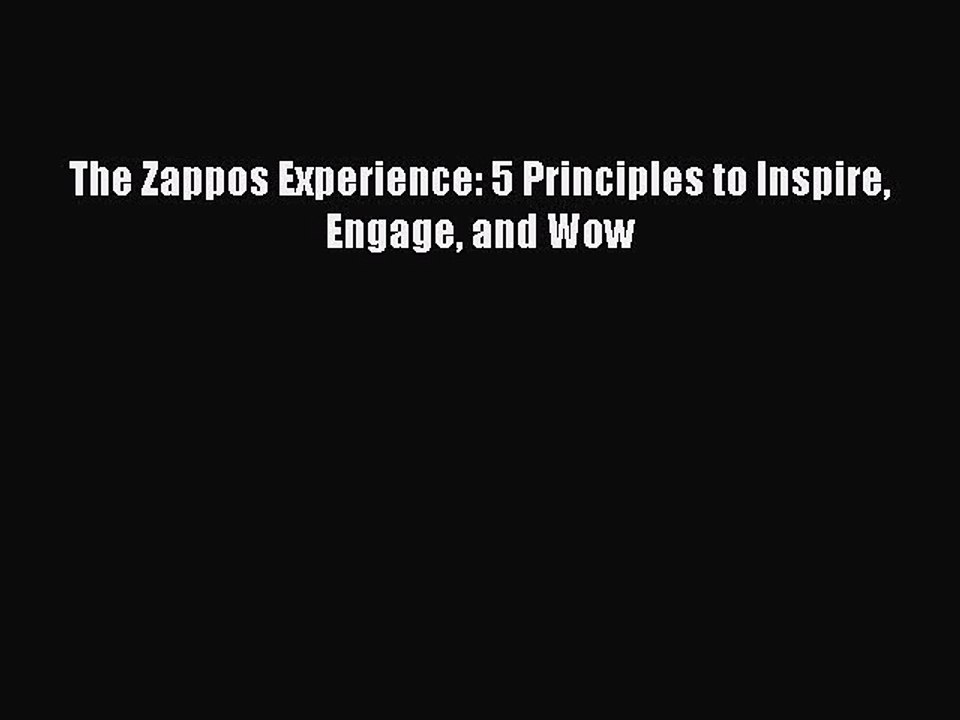 Read The Zappos Experience: 5 Principles to Inspire Engage and Wow Ebook Free