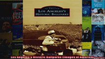 Read  Los Angeless Historic Ballparks Images of America  Full EBook