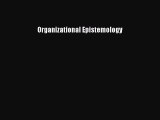Read Organizational Epistemology Ebook Free
