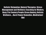 PDF Holistic Relaxation: Natural Therapies Stress Management and Wellness Coaching for Modern