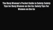 Read The Busy Woman's Pocket Guide to Safety: Safety Tips for Busy Women on the Go: Safety