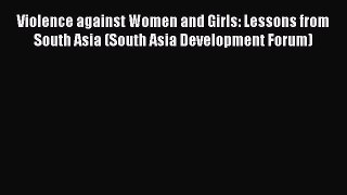 [PDF] Violence against Women and Girls: Lessons from South Asia (South Asia Development Forum)