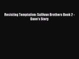 Read Resisting Temptation: Sullivan Brothers Book 2 - Dane's Story Ebook Free