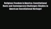 PDF Religious Freedom in America: Constitutional Roots and Contemporary Challenges (Studies