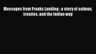 Download Messages from Franks Landing : a story of salmon treaties and the Indian way Free