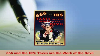 PDF  666 and the IRS Taxes are the Work of the Devil Read Full Ebook