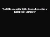 Read The Bible among the Myths: Unique Revelation or Just Ancient Literature? Ebook Free