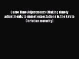 [PDF] Game Time Adjustments (Making timely adjustments to unmet expectations is the key to
