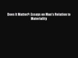 [PDF] Does It Matter?: Essays on Man's Relation to Materiality [Download] Online