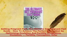 Read  Getting Pregnant Fast The Ultimate Get Pregnant Fast Guide  How To Achieve The Perfect PDF Free