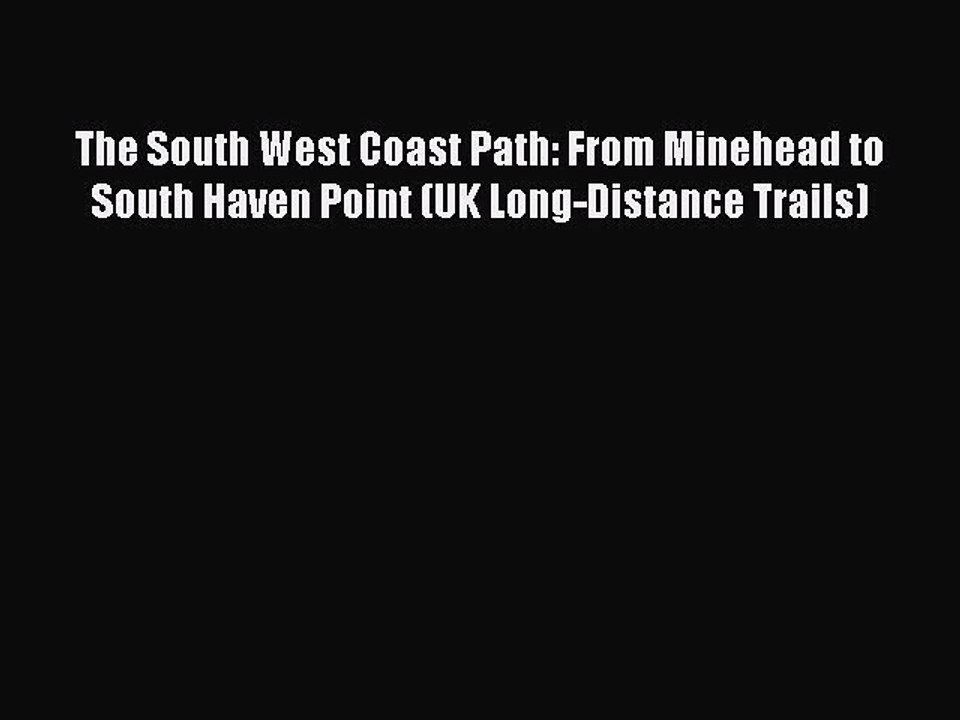 [PDF] The South West Coast Path: From Minehead to South Haven Point (UK Long-Distance Trails)