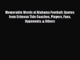 [PDF] Memorable Words of Alabama Football: Quotes from Crimson Tide Coaches Players Fans Opponents
