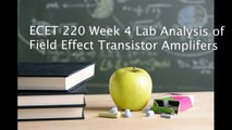 ECET 220 Week 4 Lab Analysis of Field Effect Transistor Amplifers