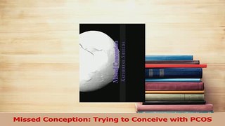 Download  Missed Conception Trying to Conceive with PCOS Ebook Free