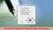 Read  Psychiatric Aspects of Reproductive Technology Ebook Free