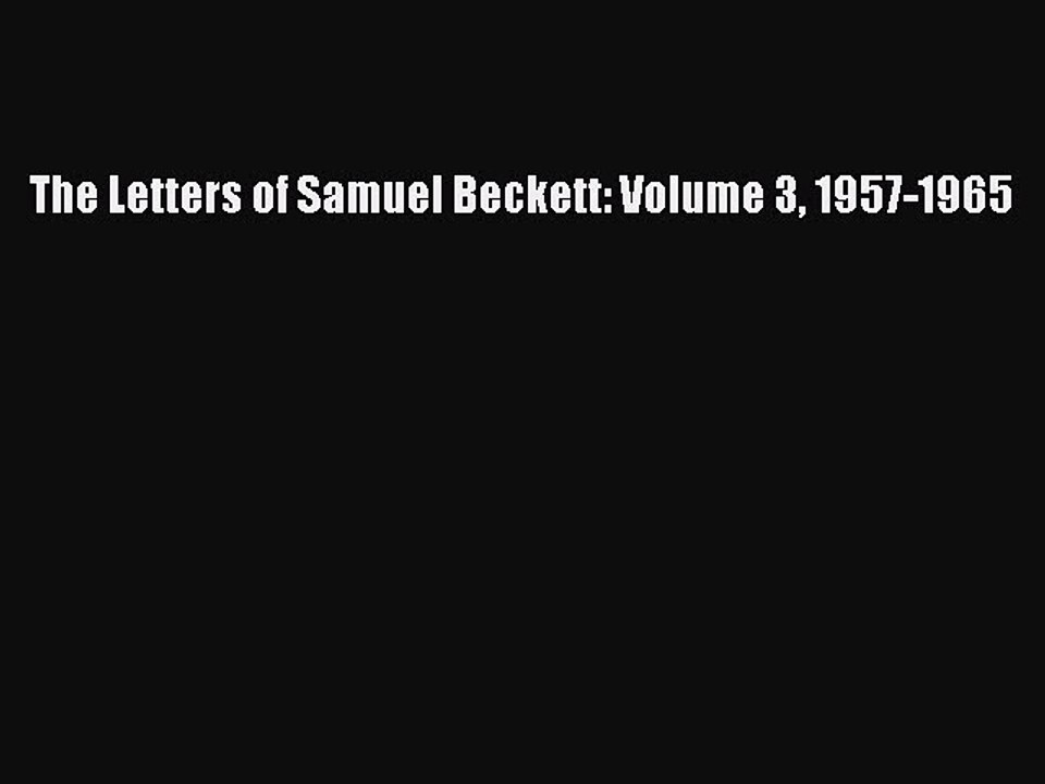 PDF The Letters of Samuel Beckett: Volume 3 1957-1965  EBook