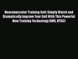 [PDF] Neuromuscular Training Golf: Simply Watch and Dramatically Improve Your Golf With This