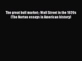 Read The great bull market: Wall Street in the 1920s (The Norton essays in American history)