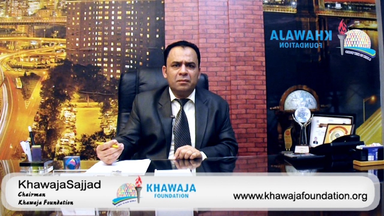 Khawja Sajjad Chairman Of Khawaja Foundation Lahore Pakistan.