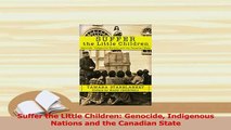 Download  Suffer the Little Children Genocide Indigenous Nations and the Canadian State PDF Free