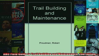Read  AMC Field Guide to Trail Building and Maintenance 2nd Edition  Full EBook