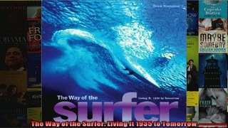 Read  The Way of the Surfer Living It 1935 to Tomorrow  Full EBook