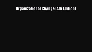 Read Organizational Change (4th Edition) PDF Online
