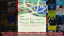 Read  Short Escapes Near Boston 2nd Edition 25 Country Getaways for People Who Love to Walk  Full EBook