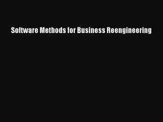 Read Software Methods for Business Reengineering Ebook Free