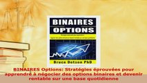 Download  BINAIRES Options Stratégies éprouvées pour apprendre à négocier des options binaires et Download Full Ebook