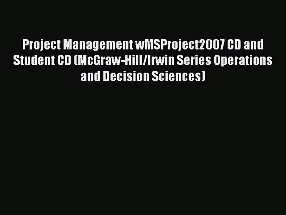 Download Project Management wMSProject2007 CD and Student CD (McGraw-Hill/Irwin Series Operations