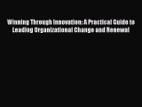 Read Winning Through Innovation: A Practical Guide to Leading Organizational Change and Renewal